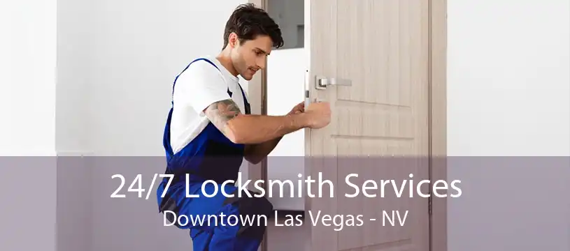 24/7 Locksmith Services Downtown Las Vegas - NV