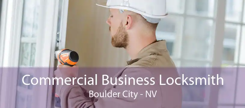 Commercial Business Locksmith Boulder City - NV