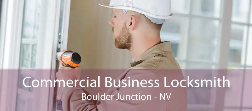 Commercial Business Locksmith Boulder Junction - NV