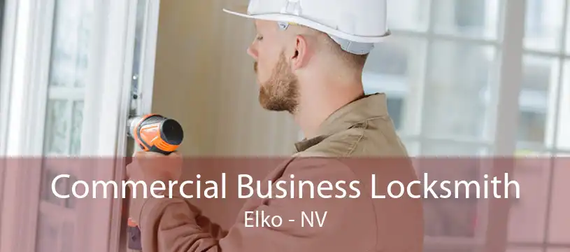 Commercial Business Locksmith Elko - NV