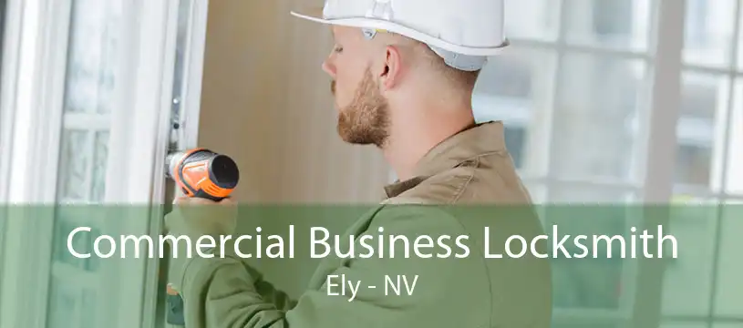 Commercial Business Locksmith Ely - NV