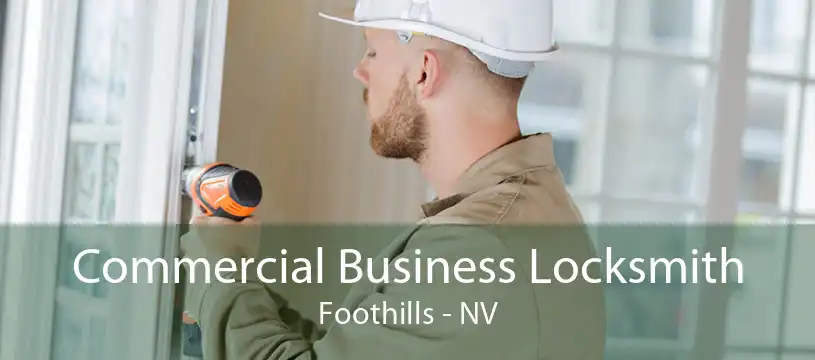 Commercial Business Locksmith Foothills - NV