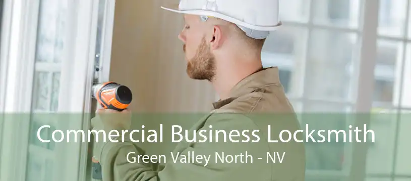 Commercial Business Locksmith Green Valley North - NV