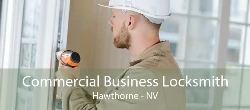 Commercial Business Locksmith Hawthorne - NV