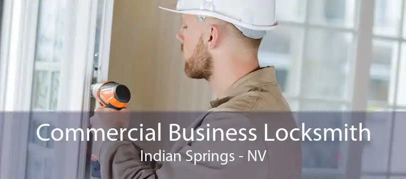 Commercial Business Locksmith Indian Springs - NV
