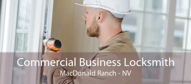 Commercial Business Locksmith MacDonald Ranch - NV