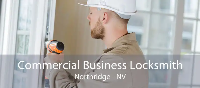 Commercial Business Locksmith Northridge - NV