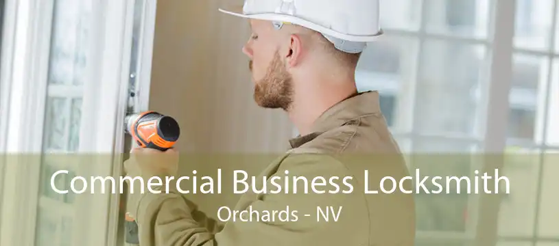Commercial Business Locksmith Orchards - NV