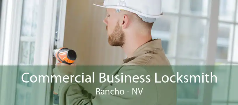 Commercial Business Locksmith Rancho - NV