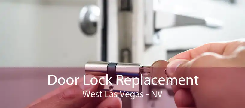 Door Lock Replacement West Las Vegas - NV