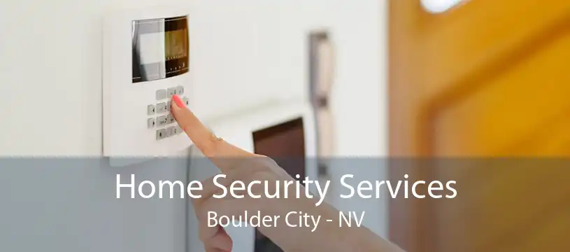 Home Security Services Boulder City - NV