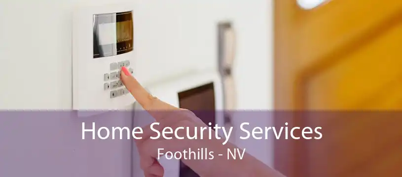 Home Security Services Foothills - NV