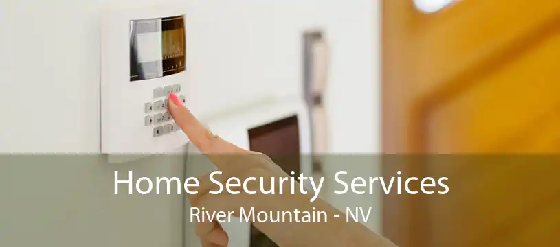 Home Security Services River Mountain - NV