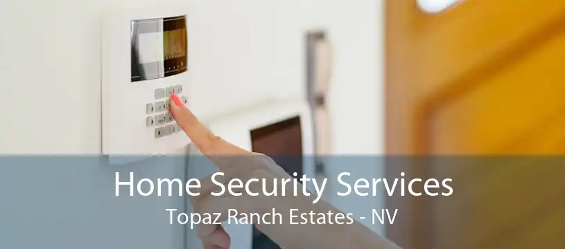 Home Security Services Topaz Ranch Estates - NV