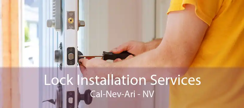 Lock Installation Services Cal-Nev-Ari - NV