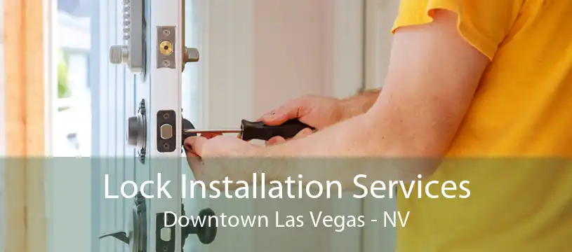 Lock Installation Services Downtown Las Vegas - NV