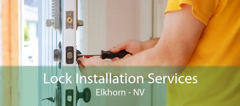 Lock Installation Services Elkhorn - NV