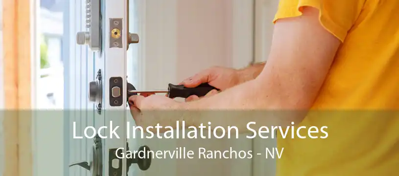 Lock Installation Services Gardnerville Ranchos - NV
