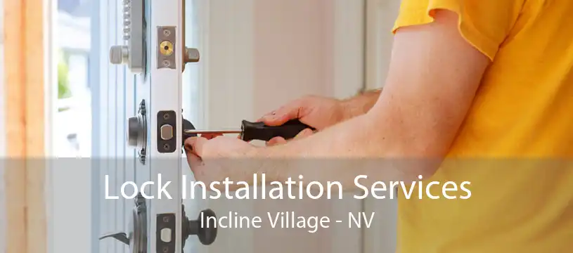 Lock Installation Services Incline Village - NV