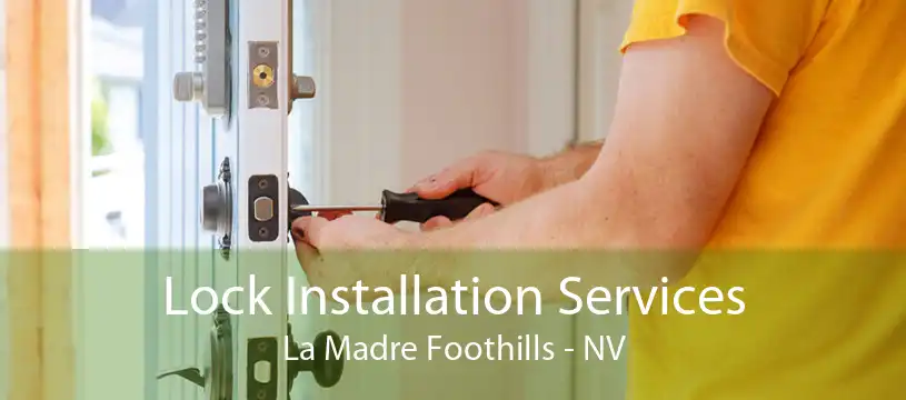 Lock Installation Services La Madre Foothills - NV