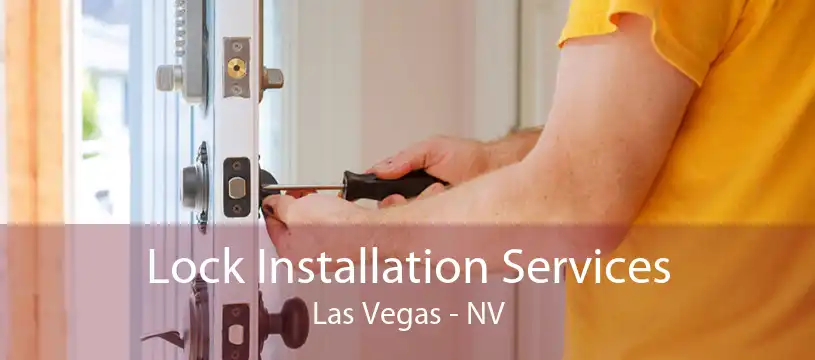 Lock Installation Services Las Vegas - NV