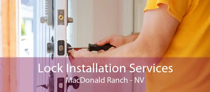 Lock Installation Services MacDonald Ranch - NV