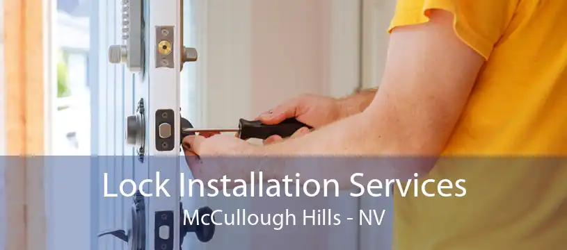 Lock Installation Services McCullough Hills - NV