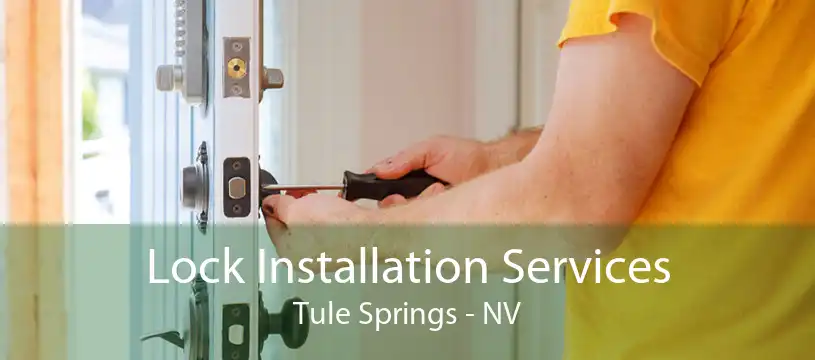 Lock Installation Services Tule Springs - NV