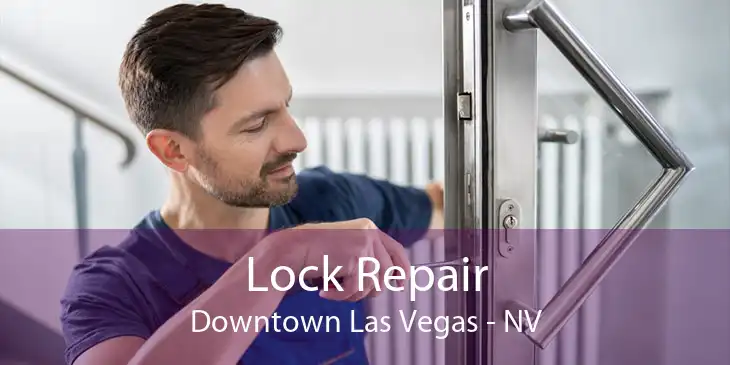 Lock Repair Downtown Las Vegas - NV