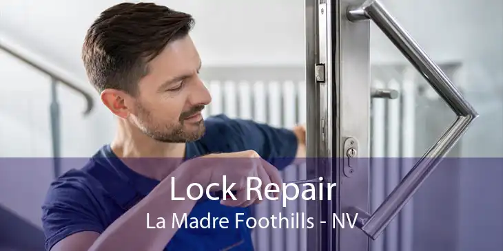 Lock Repair La Madre Foothills - NV