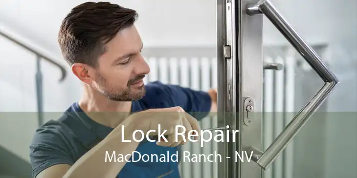 Lock Repair MacDonald Ranch - NV