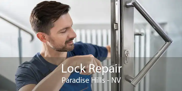 Lock Repair Paradise Hills - NV