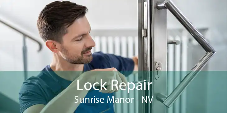 Lock Repair Sunrise Manor - NV