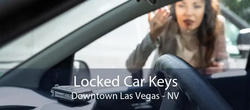 Locked Car Keys Downtown Las Vegas - NV