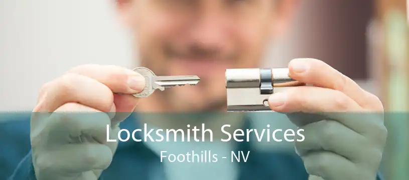 Locksmith Services Foothills - NV