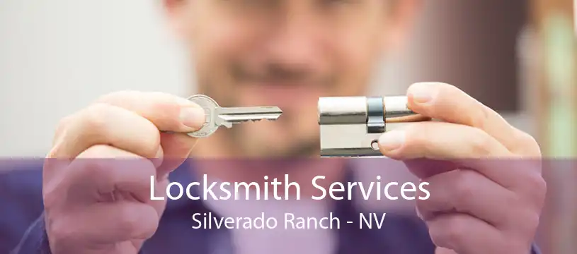 Locksmith Services Silverado Ranch - NV