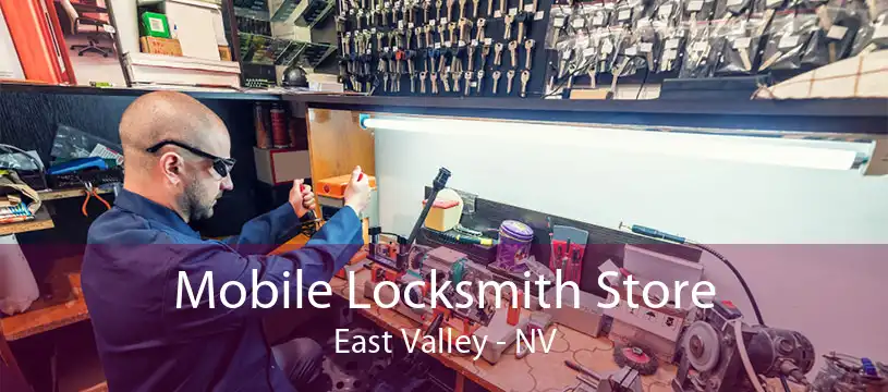 Mobile Locksmith Store East Valley - NV