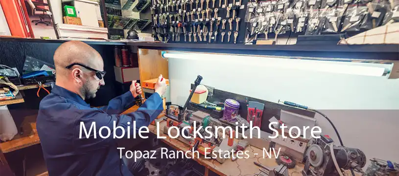 Mobile Locksmith Store Topaz Ranch Estates - NV