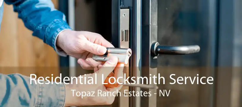 Residential Locksmith Service Topaz Ranch Estates - NV