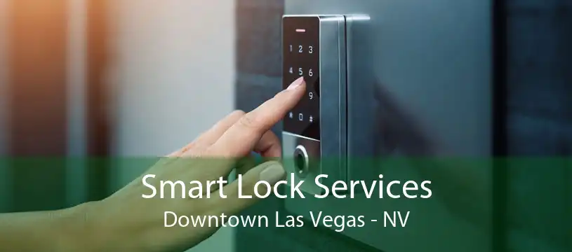Smart Lock Services Downtown Las Vegas - NV