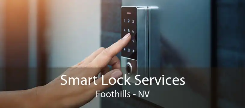 Smart Lock Services Foothills - NV