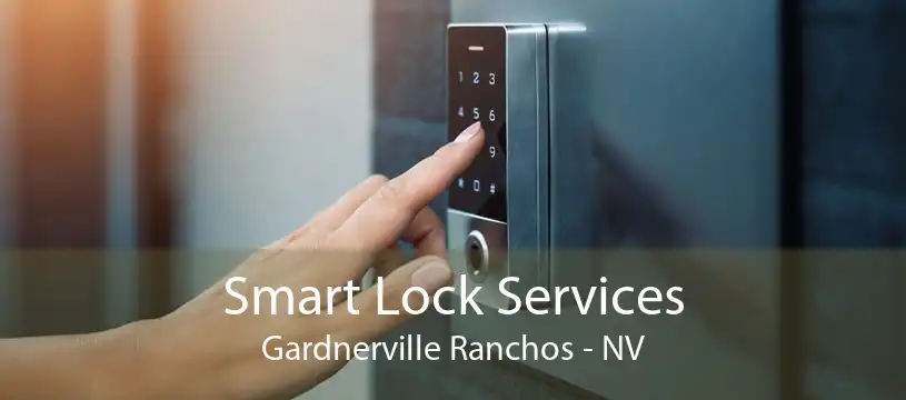 Smart Lock Services Gardnerville Ranchos - NV
