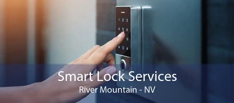 Smart Lock Services River Mountain - NV