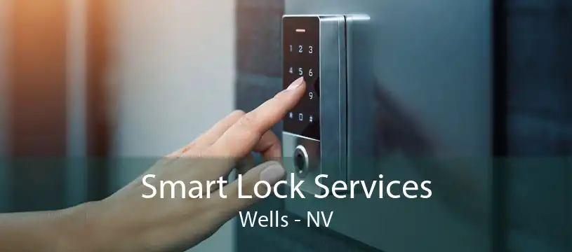Smart Lock Services Wells - NV